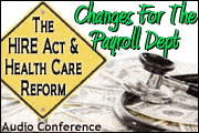 Health Care Reform & The HIRE Act: Changes For The Payroll Department