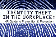 Identity Theft in the Workplace: An HR Manager's Guide To Prevention & Protection