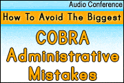 COBRA: The 6 Most Common Mistakes Employers Make � And How To Avoid Them