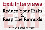 Exit Interviews: Reduce Your Risks and Reap the Rewards