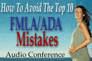 How To Avoid The Top 10 FMLA/ADA Mistakes