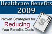 Healthcare Benefits in 2009: Proven Strategies for Reducing Your Runaway Benefits Costs in a Tough Economy
