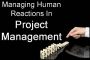 Managing Human Reactions In Project Management 