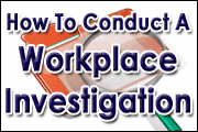 The Basics Of Conducting A Workplace Investigation