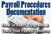 Payroll Procedures Documentation: How To Audit, Upgrade, And Track Your Payroll Systems