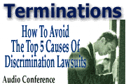 Terminations: How To Avoid The Top 5 Causes of Discrimination Lawsuits