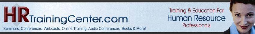 hr, human resource, fmla, cobra, workers comp, hr management, compensation, hipaa, hippa, diversity, hr training, human resource training, compliance, seminars, online training, webinars, webcasts, audio conferences